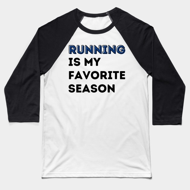 Running is My Favorite Season Baseball T-Shirt by river46design